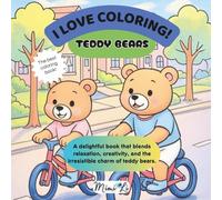 O LOVE COLORING! teddy bears: A charming book that combines relaxation, creativity, and the irresistible cuteness of teddy bears.