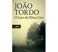 O luto de Elias Gro (portuguese edition) [Paperback] João Tordo