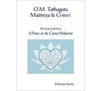 O.M. Tathagata Maitreya le Christ - Invocations d'Ame et de Coeur-Polarisé