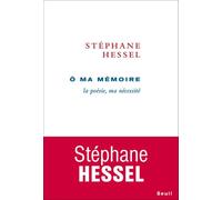 Ô ma mémoire La poésie, ma nécessité - Stéphane Hessel - Seuil - broché - Essai