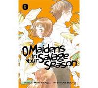 O Maidens In Your Savage Season 6 by Mari Okada Mari Okada (Auteur)