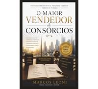O Maior Vendedor de Consórcios: Diálogos Sobre Paciência, Objeções e a Arte de Vender o Futuro
