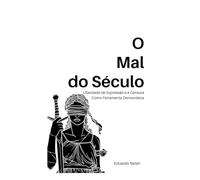 O Mal Do Século: Liberdade de Expressão e a Censura Como Ferramenta Democrática
