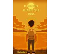 O menino amado por Deus: entre provações e milagres