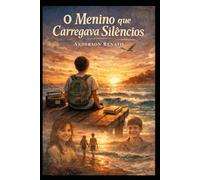 O MENINO QUE CARREGAVA SILÊNCIOS