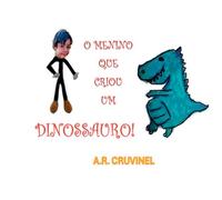 O Menino Que Criou Um Dinossauro!