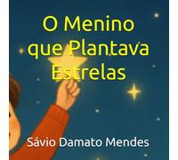 O Menino que Plantava Estrelas