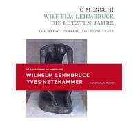 O Mensch! Wilhelm Lehmbruck - Die letzten Jahre Katalog zusammen mit Broschüre "Yves Netzhammer. Im Dialog mit O Mensch! Wilhelm Lehmbruck - Die letzten Jahre"