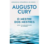 O Mestre dos Mestres - Analise da Inteligencia de Cristo - Livro 1 (Em Portugues do Brasil)