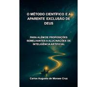 O Método Científico e a Aparente Exclusão de Deus: Para Além de Proposições Semelhantes a Alucinações de Inteligência Artificial