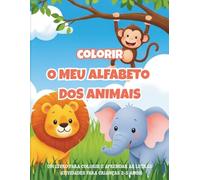 O Meu Alfabeto dos Animais: Um Livro para Colorir e Aprender as Letras | Atividades para Crianças de 2 a 5 Anos