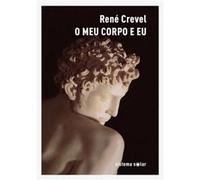O Meu Corpo E Eu Crevel, René (Auteur)
