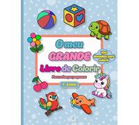 O meu GRANDE Livro de Colorir para Crianças Pequenas: 100 Desenhos para Colorir (1 - 4 anos) | Animais, Veículos e Objetos do Quotidiano | O Meu ... e Meninas | Criatividade e Motricidade