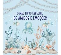 O Meu Livro Especial de Amigos e Emoções - Com espaço para amizades, sentimentos, afirmações e exercícios de atenção plena - para crianças dos 5 aos ... - perfeita para pequenos exploradores do mar