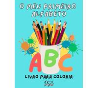 O Meu Primeiro Alfabeto: Livro para colorir