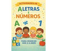 O Meu Primeiro Livro de Actividades de Letras e Números: Praticar traçar letras, fazer grafismos, aprender números e desenvolver a coordenação motora