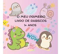 O Meu Primeiro Livro de Rabiscos: Divertido, simples e cheio de espaço para a criatividade - para crianças a partir de 1 ano
