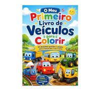 O Meu Primeiro Livro de Veículos para Colorir: 25 desenhos grandes e simples para crianças dos 1 aos 3 anos