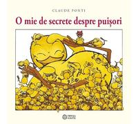 O mie de secrete despre puisori - Claude Ponti