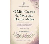 O Mini-Caderno da Noite para Dormir Melhor: Um ritual de escrita noturna para pousar pensamentos, fechar o dia e preparar o descanso sem tentar resolver tudo à noite