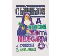 O Mínimo Sobre A Medicina De Santa Hildegarda