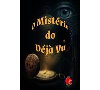 O Mistério do Déjà Vu