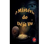 O Mistério do Déjà Vu