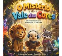 O Mistério do Vale das Cores: Um livro infantil sobre diversidade, TEA e TDAH