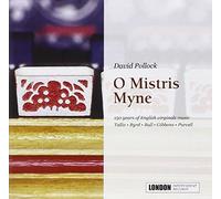 O Mistris Myne. Tallis, Byrd, Gibbons, Purcell : 150 Ans de Musique Anglaise pour Virginal. Pollock