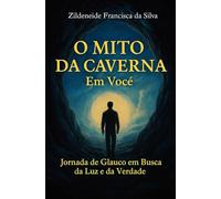 O MITO DA CAVERNA EM VOCE: Jornada de Glauco em Busca da Luz e da Verdade