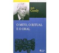 O Mito, O Ritual E O Oral Jack Goody (Auteur)