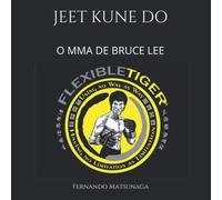 O MMA de Bruce Lee: Jeet Kune Do