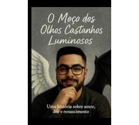 O moço dos olhos castanhos luminosos