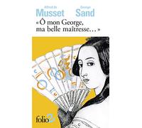 «Ô mon George, ma belle maîtresse...»: Lettres