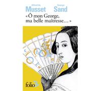 "Ô mon George, ma belle maîtresse...": Lettres