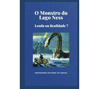 O Monstro do Lago Ness: Lenda ou Realidade?