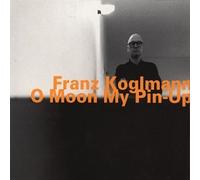 O Moon My Pin Up by Franz Koglmann (2001-04-02)