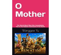 O Mother: The World Must Stop War Immediately. This Is the Solemn Command of the Earth.