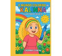 O MUNDO COLORIDO DA KALINNA: LIVRO PARA COLORIR