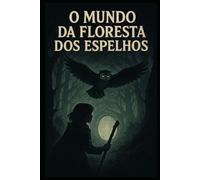 O Mundo da Floresta dos Espelhos