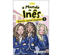 O Mundo da Inês - Mudanças, segredos e despedidas