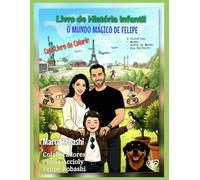 O Mundo Mágico de Felipe: Museu / Volta ao Mundo / Dia Perfeito: Livro de História e Livro de Colorir