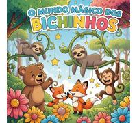 O mundo mágico dos bichinhos