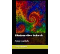 O Mundo Maravilhoso dos Fractais: Mundo Encantador