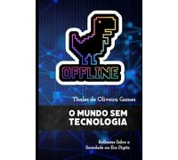O Mundo Sem Tecnologia: Reflexões Sobre a Sociedade na Era Digital