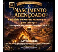 O Nascimento Abençoado: A história do Profeta Muḥammad ﷺ Uma história da Sīrah para Pequenos Corações - Livro 1: Um belo livro islâmico infantil ... ﷺ. Um livro de Sīrah para crianças muçulmanas