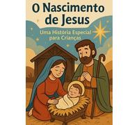 O Nascimento de Jesus: Uma Historia Especial para Crianças