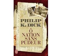 Ô Nation sans pudeur - Philip K. Dick - J'ai Lu - Poche - Roman