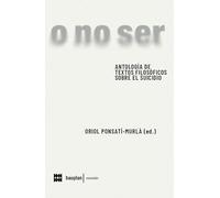 o no ser: Antología de textos filosóficos sobre el suicidio