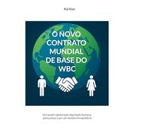 O NOVO CONTRATO MUNDIAL DE BASE DO WBC: Um quadro global pela dignidade humana, pela justiça e por um mundo em equilíbrio